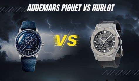 Audemars Piguet vs. Hublot .